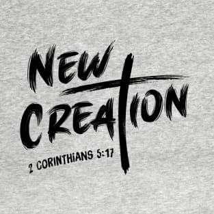 New creation, from 2nd Corinthians 5:17 black text with cross T-Shirt